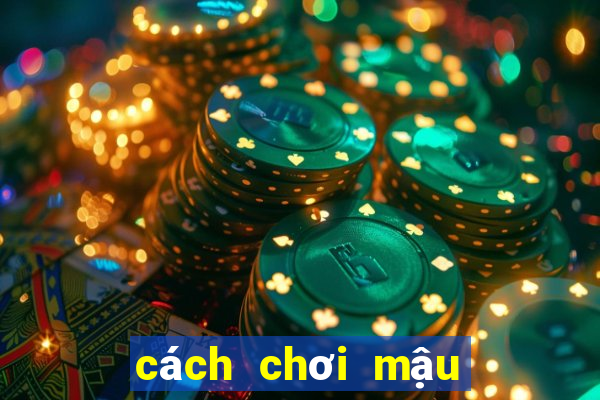 cách chơi mậu binh luôn thắng