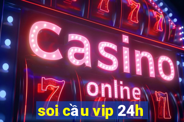 soi cầu vip 24h