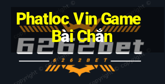 Phatloc Vin Game Bài Chắn