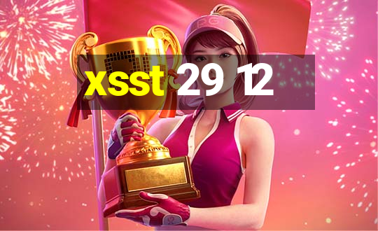 xsst 29 12