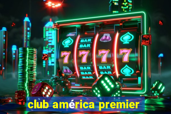 club américa premier