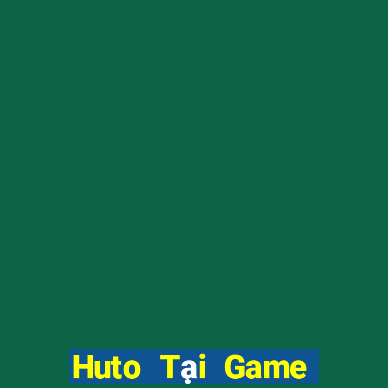 Huto Tại Game Bài B52