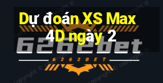 Dự đoán XS Max 4D ngày 2