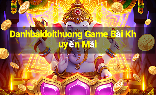 Danhbaidoithuong Game Bài Khuyến Mãi