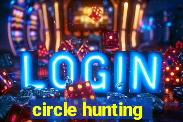 circle hunting