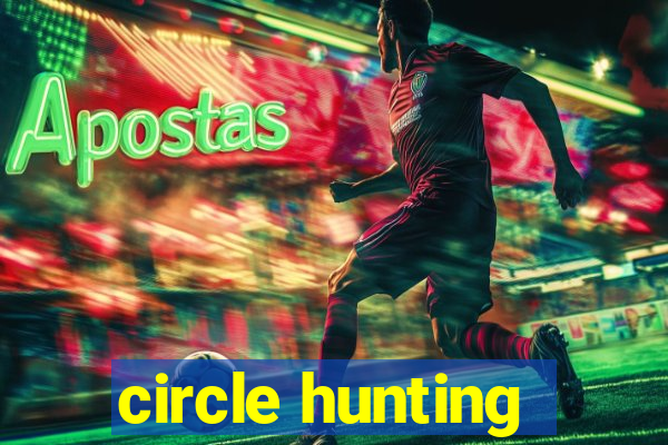 circle hunting