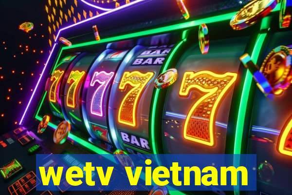 wetv vietnam