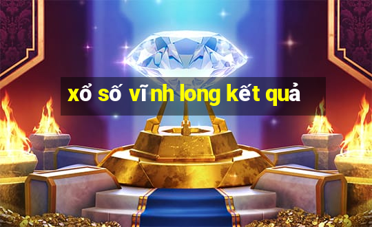 xổ số vĩnh long kết quả