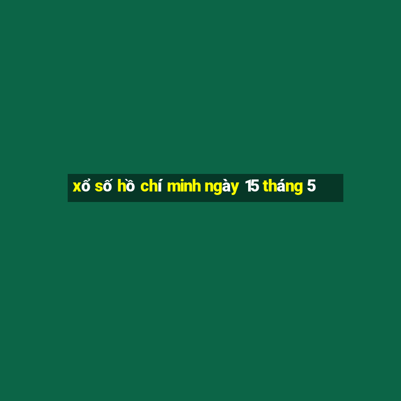 xổ số hồ chí minh ngày 15 tháng 5