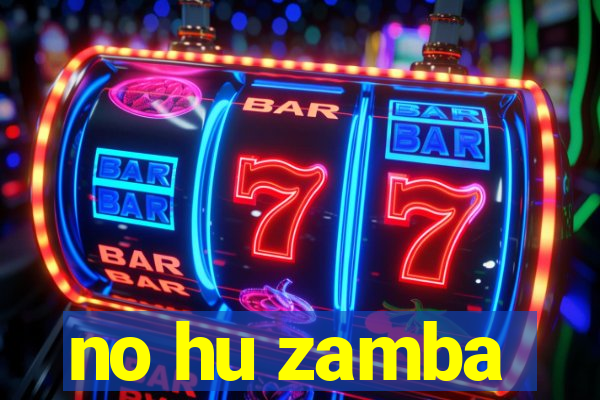 no hu zamba