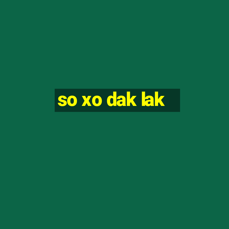 so xo dak lak