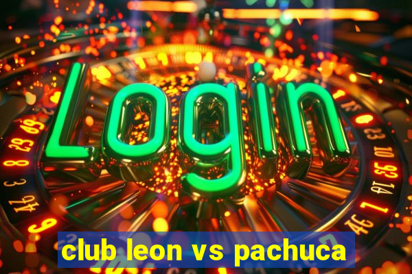 club leon vs pachuca