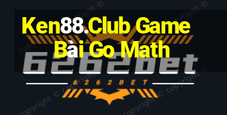 Ken88.Club Game Bài Go Math