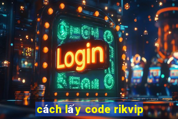 cách lấy code rikvip