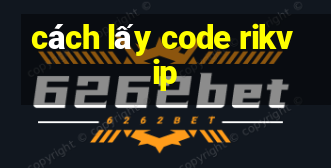 cách lấy code rikvip