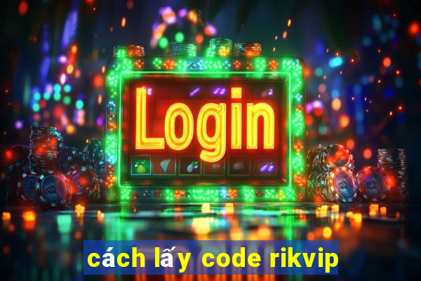 cách lấy code rikvip