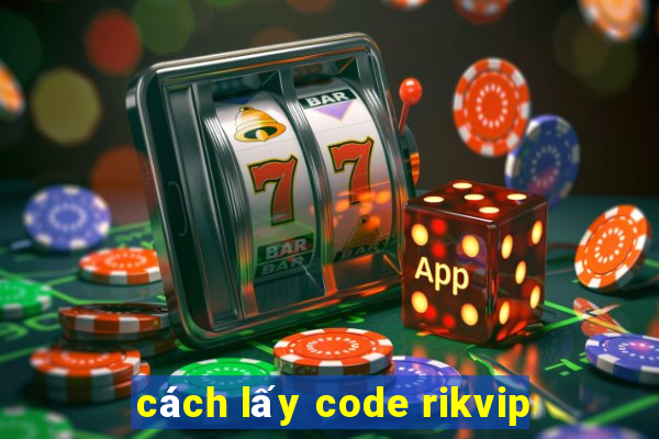 cách lấy code rikvip