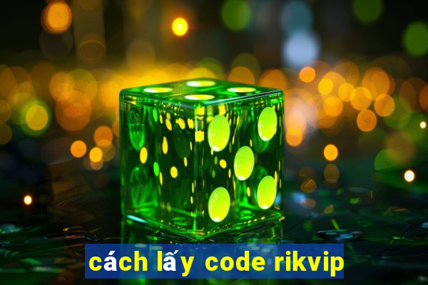 cách lấy code rikvip