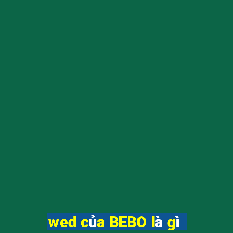 wed của BEBO là gì