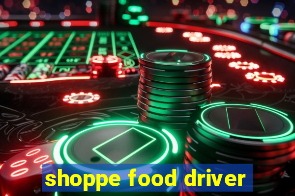 shoppe food driver