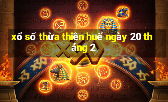 xổ số thừa thiên huế ngày 20 tháng 2