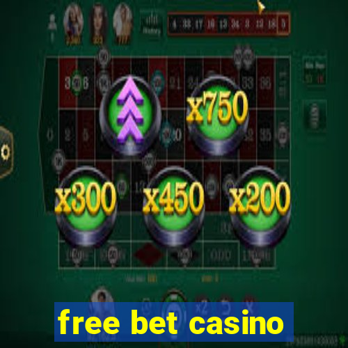 free bet casino