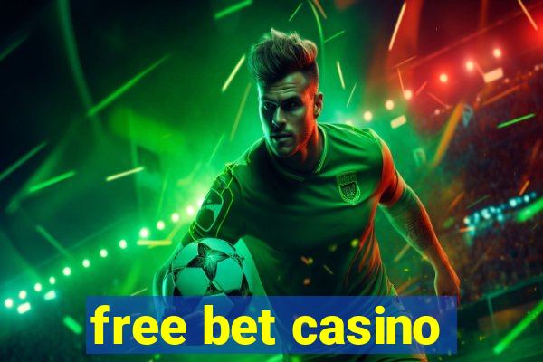 free bet casino