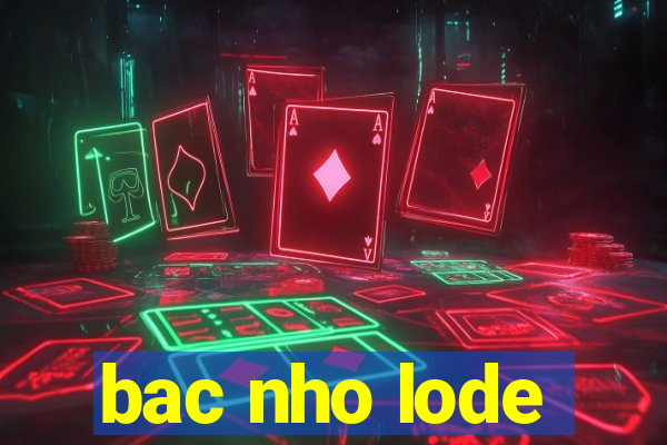 bac nho lode