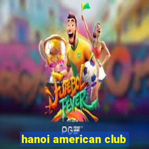 hanoi american club