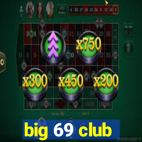 big 69 club