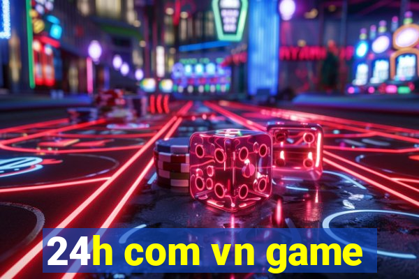 24h com vn game