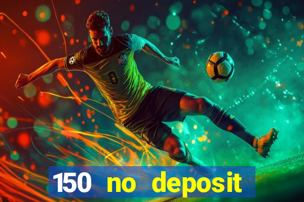 150 no deposit bonus casino