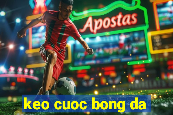 keo cuoc bong da