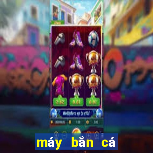 máy bắn cá bắc ninh