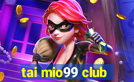 tai mio99 club