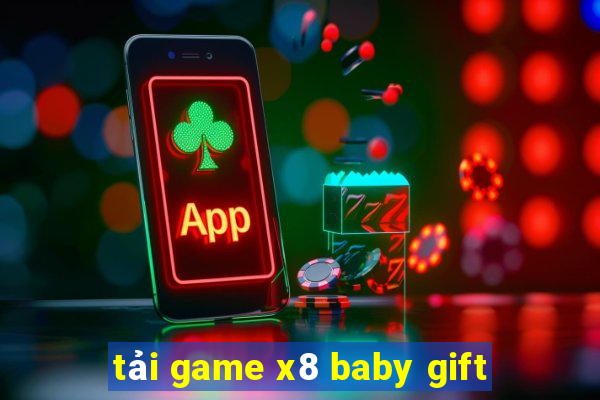 tải game x8 baby gift