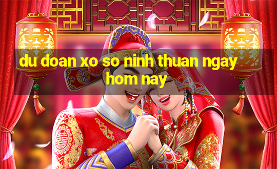 du doan xo so ninh thuan ngay hom nay