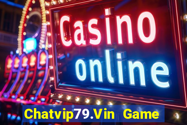 Chatvip79.Vin Game Bài Ionline