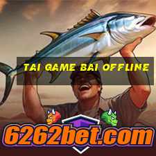 tai game bai offline