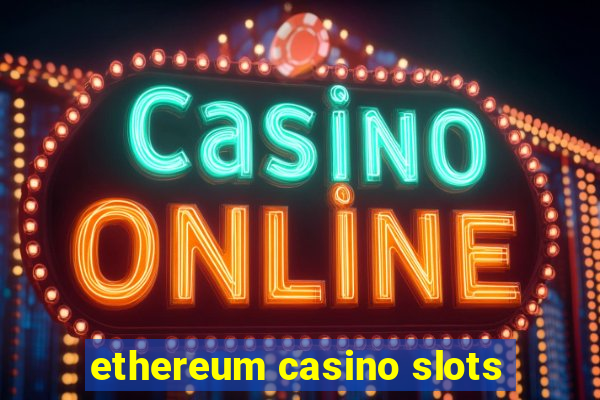 ethereum casino slots