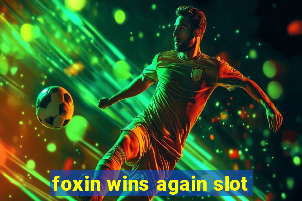 foxin wins again slot