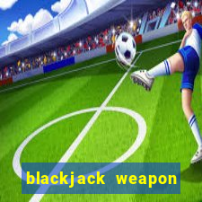 blackjack weapon other names