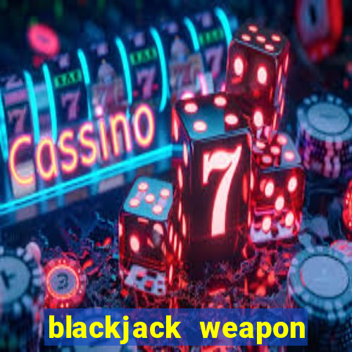 blackjack weapon other names