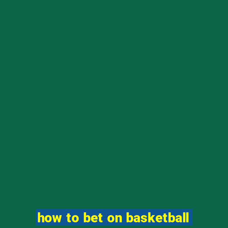 how to bet on basketball