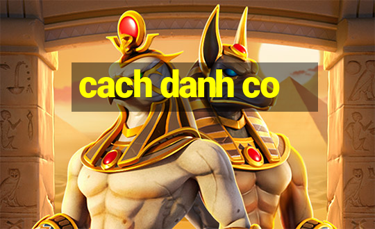 cach danh co