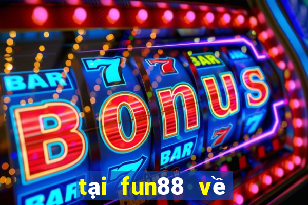 tại fun88 về điện thoại