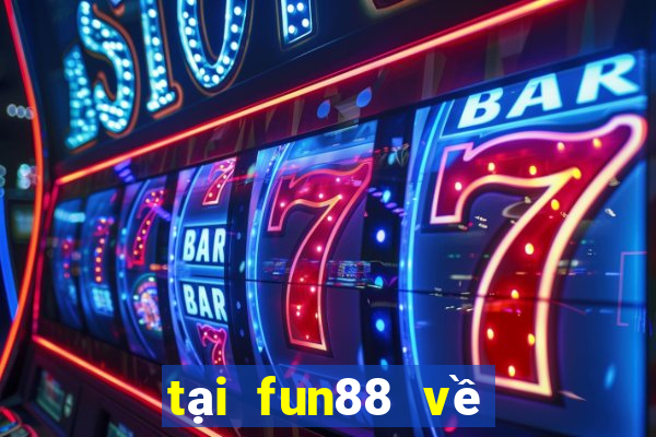 tại fun88 về điện thoại