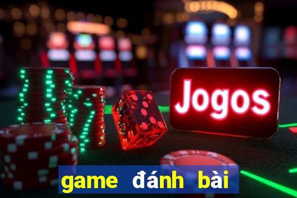 game đánh bài đổi thưởng uy tín 2019