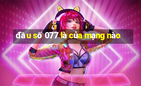 đầu số 077 là của mạng nào