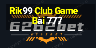 Rik99 Club Game Bài 777